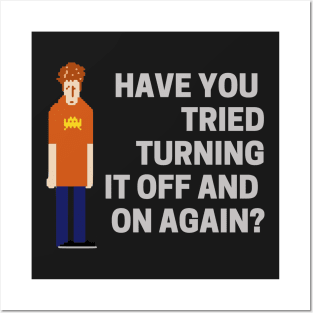 Have You Tried Turning It Off And On Again - I.T. Crowd Posters and Art